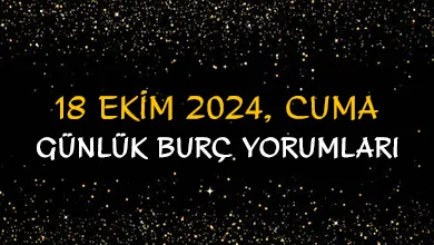 18 ekim 2024 cuma günlük burç yorumları