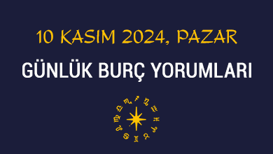 10 kasım 2024 pazar günlük burç yorumları
