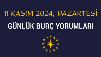 11 kasım 2024 pazartesi günlük burç yorumları