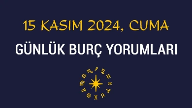 15 kasım 2024 cuma günlük burç yorumları